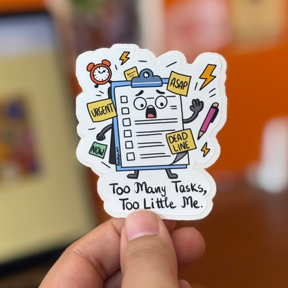 Too Many Tasks, Too Little Me